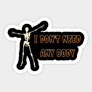 I don't need any body Halloween Humor Sticker